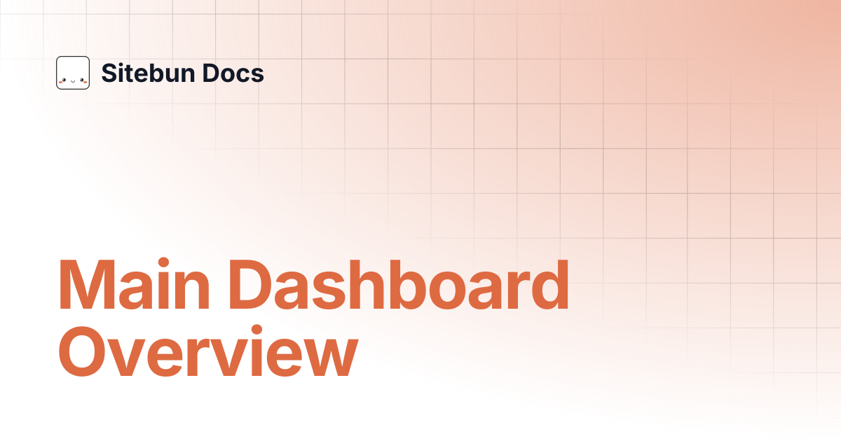 Main Dashboard Overview | Sitebun Docs